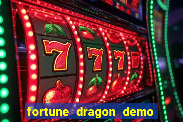 fortune dragon demo aposta de 500